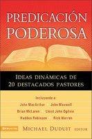 Predicacion Poderosa: Ideas Dinamicas De 20 Destacados Pastores