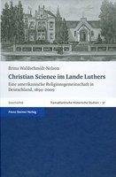 Christian Science Im Lande Luthers: Eine Amerikanische Religionsgemeinschaft In Deutschland, 1894-2009