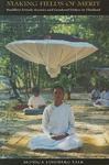 Making Fields Of Merit: Buddhist Female Ascetics And Gendered Orders In Thailand Making Fields Of Merit: Buddhist Female Ascetics And Gendered Orders In Thailand