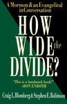 How Wide The Divide?: A Mormon And An Evangelical In Conversation