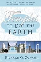 Temples To Dot The Earth: Inspirational Stories And Facts Concerning The Lord's House