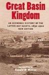 Great Basin Kingdom: An Economic History Of The Latter-Day Saints, 1830-1900, New Edition