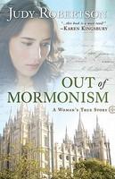 Out Of Mormonism: A Woman's True Story