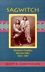 Sagwitch: Shoshone Chieftain, Mormon Elder 1822-1887 Sagwitch: Shoshone Chieftain, Mormon Elder 1822-1887