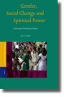 Gender, Social Change And Spiritual Power: Charismatic Christianity In Ghana Gender, Social Change And Spiritual Power: Charismatic Christianity In Ghana