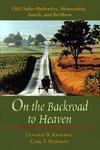On The Backroad To Heaven: Old Order Hutterites, Mennonites, Amish, And Brethren
