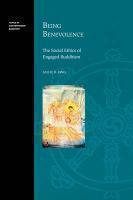 Being Benevolence: The Social Ethics Of Engaged Buddhism Being Benevolence: The Social Ethics Of Engaged Buddhism