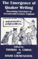 The Emergence Of Quaker Writing: Dissenting Literature In Seventeenth-Century England The Emergence Of Quaker Writing: Dissenting Literature In Seventeenth-Century England