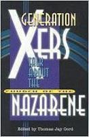Generation Xers Talk About The Church Of The Nazarene Generation Xers Talk About The Church Of The Nazarene
