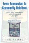 From Ecumenism To Community Relations: Inter-Church Relationships In Northern Ireland 1980-2005