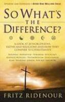 So What's The Difference?: A Look At 20 Worldviews, Faiths And Religions And How They Compare To Christianity
