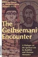 Gethsemani Encounter: A Dialogue On The Spiritual Life By Buddhist And Christian Monastics Gethsemani Encounter: A Dialogue On The Spiritual Life By Buddhist And Christian Monastics