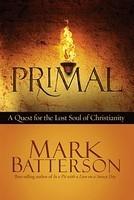 Primal: A Quest For The Lost Soul Of Christianity