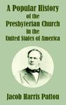 A Popular History Of The Presbyterian Church In The United States Of America