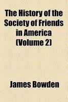 The History Of The Society Of Friends In America (Volume 2) The History Of The Society Of Friends In America (Volume 2)