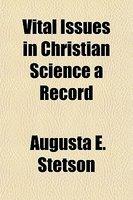 Vital Issues In Christian Science A Record