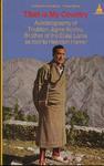Tibet Is My Country: Autobiography Of Thubten Jigme Norbu, Brother Of The Dalai Lama As Told To Heinrich Harrer Tibet Is My Country: Autobiography Of Thubten Jigme Norbu, Brother Of The Dalai Lama As Told To Heinrich Harrer