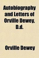 Autobiography And Letters Of Orville Dewey, D. D.
