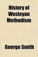 History Of Wesleyan Methodism