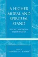 A Higher Moral And Spiritual Stand: Selected Writings Of Milton Wright