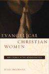 Evangelical Christian Women: War Stories In The Gender Battles Evangelical Christian Women: War Stories In The Gender Battles