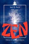 The Magic Of Zen: Pathway To Self Transformation The Magic Of Zen: Pathway To Self Transformation
