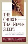 The Church That Never Sleeps: The Amazing Story That Will Change Your View Of Church Forever