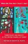 Who Do You Say That I Am?: Christology And Identity In The United Church Of Christ