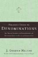 Nelson's Guide To Denominations: The Primary Resource For Understanding And Navigating America's Christian Organizations Nelson's Guide To Denominations: The Primary Resource For Understanding And Navigating America's Christian Organizations