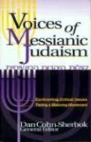 Voices Of Messianic Judaism: Confronting Critical Issues Facing A Maturing Movement