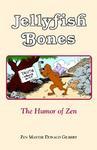 Jellyfish Bones: The Humor Of Zen Jellyfish Bones: The Humor Of Zen