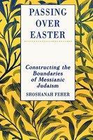 Passing Over Easter: Constructing The Boundaries Of Messianic Judaism