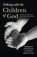 Talking With The Children Of God: Prophecy And Transformation In A Radical Religious Group