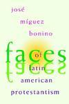 Faces Of Latin American Protestantism