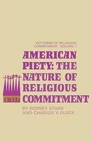 American Piety: The Nature Of Religious Commitment American Piety: The Nature Of Religious Commitment