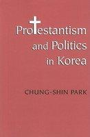 Protestantism And Politics In Korea