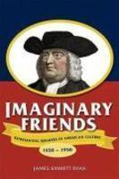 Imaginary Friends: Representing Quakers In American Culture, 1650-1950