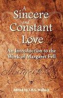 A Sincere And Constant Love: An Introduction To The Work Of Margaret Fell