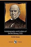 Autobiography And Letters Of Orville Dewey, D. D. (Dodo Press) Autobiography And Letters Of Orville Dewey, D. D. (Dodo Press)