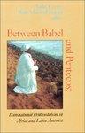 Between Babel And Pentecost: Transnational Pentecostalism In Africa And Latin America
