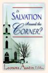 Is Salvation Around The Corner? Is Salvation Around The Corner?