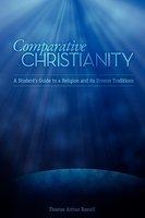 Comparative Christianity: A Student's Guide To A Religion And Its Diverse Traditions