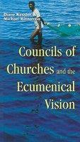 Councils Of Churches And The Ecumenical Vision