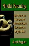Mindful Parenting: Meditations, Verses, And Visualizations For A More Joyful Life Mindful Parenting: Meditations, Verses, And Visualizations For A More Joyful Life