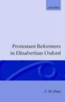 Protestant Reformers In Elizabethan Oxford
