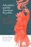 Adventism And The American Republic: The Public Involvement Of A Major Apocalyptic Movement