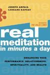 Real Meditation In Minutes A Day: Optimizing Your Performance, Relationships, Spirituality, And Health Real Meditation In Minutes A Day: Optimizing Your Performance, Relationships, Spirituality, And Health