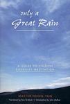 Only A Great Rain: A Guide To Chinese Buddhist Meditation Only A Great Rain: A Guide To Chinese Buddhist Meditation