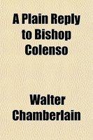 A Plain Reply To Bishop Colenso