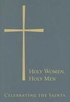 Holy Women, Holy Men: Celebrating The Saints Holy Women, Holy Men: Celebrating The Saints